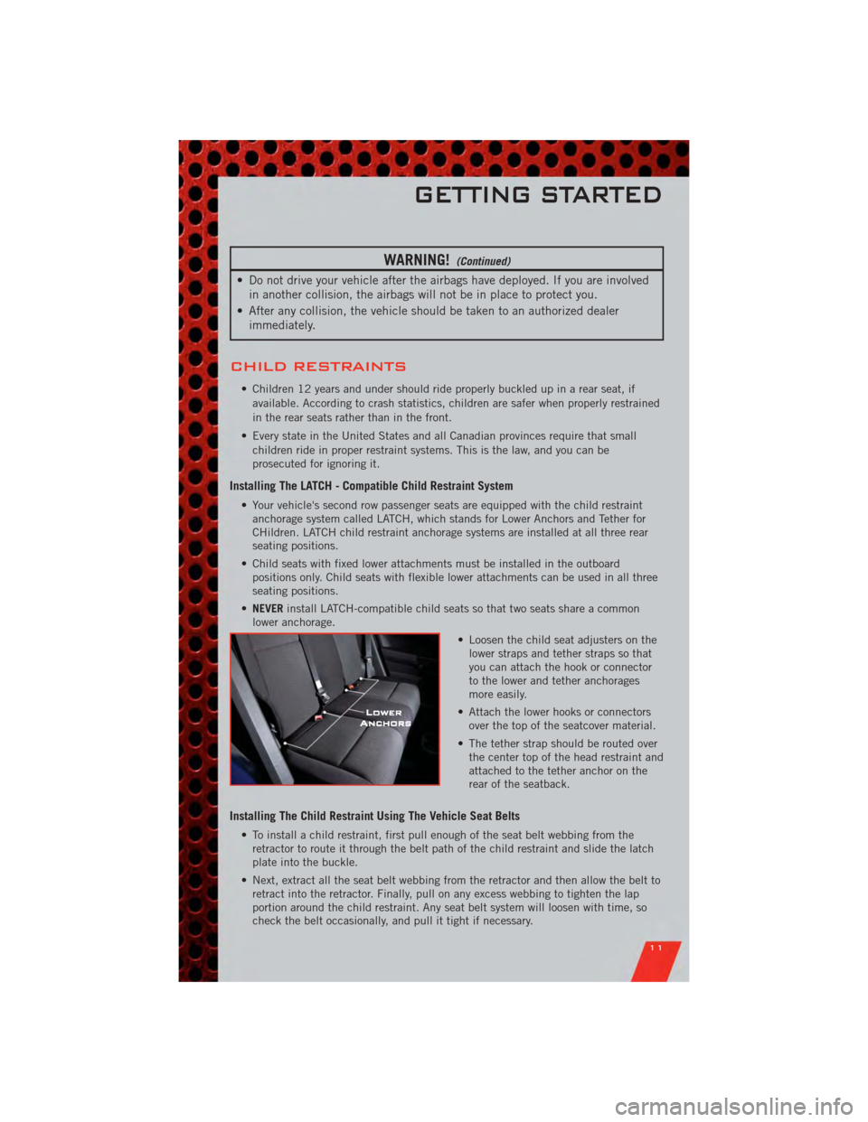 DODGE CALIBER 2011 1.G User Guide WARNING!(Continued)
• Do not drive your vehicle after the airbags have deployed. If you are involvedin another collision, the airbags will not be in place to protect you.
• After any collision, th DODGE CALIBER 2011 1.G User Guide WARNING!(Continued)
• Do not drive your vehicle after the airbags have deployed. If you are involvedin another collision, the airbags will not be in place to protect you.
• After any collision, th