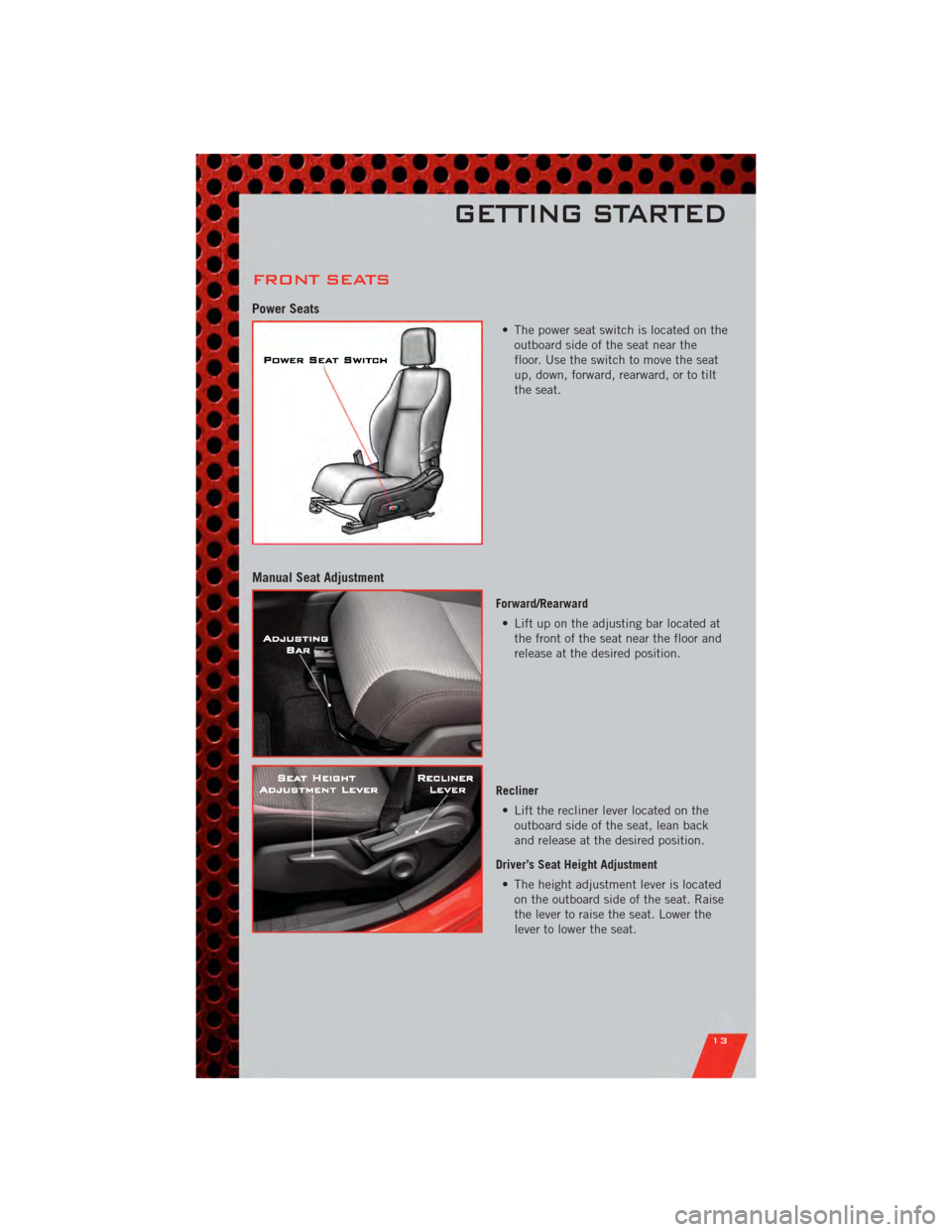 DODGE CALIBER 2011 1.G User Guide FRONT SEATS
Power Seats
• The power seat switch is located on theoutboard side of the seat near the
floor. Use the switch to move the seat
up, down, forward, rearward, or to tilt
the seat.
Manual Se DODGE CALIBER 2011 1.G User Guide FRONT SEATS
Power Seats
• The power seat switch is located on theoutboard side of the seat near the
floor. Use the switch to move the seat
up, down, forward, rearward, or to tilt
the seat.
Manual Se
