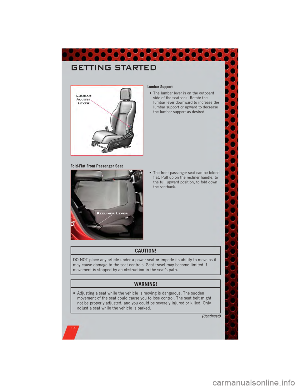 DODGE CALIBER 2011 1.G User Guide Lumbar Support• The lumbar lever is on the outboard side of the seatback. Rotate the
lumbar lever downward to increase the
lumbar support or upward to decrease
the lumbar support as desired.
Fold-Fl DODGE CALIBER 2011 1.G User Guide Lumbar Support• The lumbar lever is on the outboard side of the seatback. Rotate the
lumbar lever downward to increase the
lumbar support or upward to decrease
the lumbar support as desired.
Fold-Fl