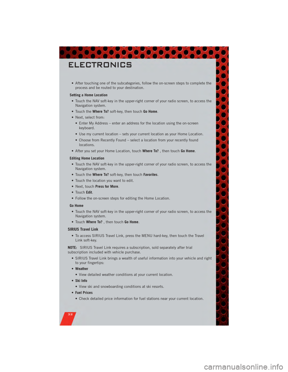 DODGE CALIBER 2011 1.G User Guide • After touching one of the subcategories, follow the on-screen steps to complete theprocess and be routed to your destination.
Setting a Home Location • Touch the NAV soft-key in the upper-right DODGE CALIBER 2011 1.G User Guide • After touching one of the subcategories, follow the on-screen steps to complete theprocess and be routed to your destination.
Setting a Home Location • Touch the NAV soft-key in the upper-right
