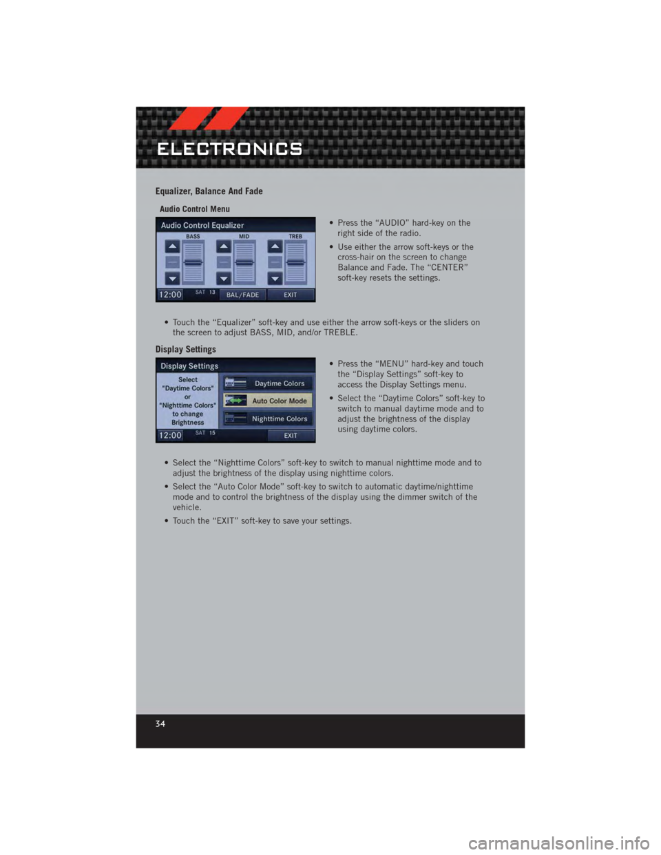DODGE CALIBER 2012 1.G User Guide Equalizer, Balance And Fade
Audio Control Menu• Press the “AUDIO” hard-key on theright side of the radio.
• Use either the arrow soft-keys or the cross-hair on the screen to change
Balance and DODGE CALIBER 2012 1.G User Guide Equalizer, Balance And Fade
Audio Control Menu• Press the “AUDIO” hard-key on theright side of the radio.
• Use either the arrow soft-keys or the cross-hair on the screen to change
Balance and