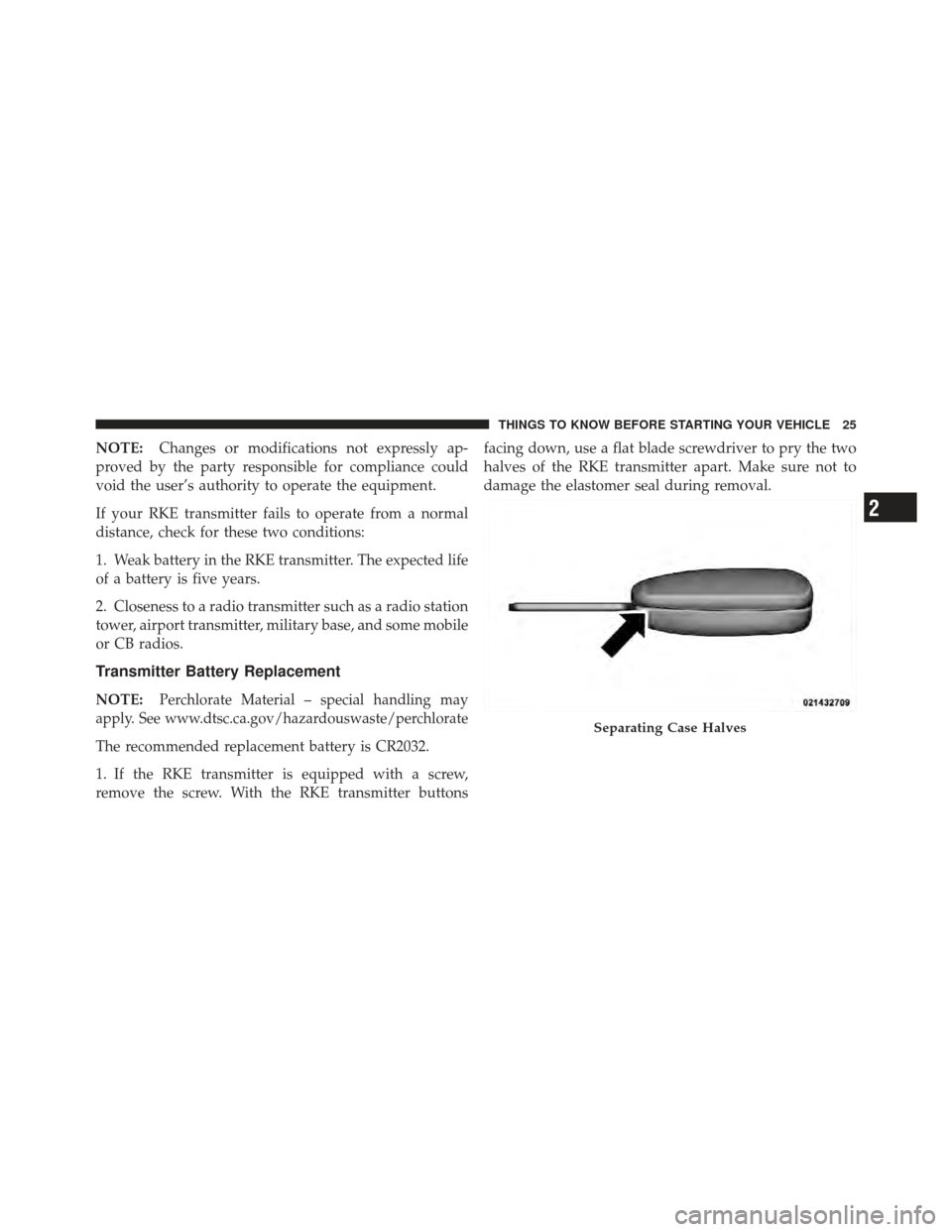 DODGE CALIBER 2012 1.G Owners Manual NOTE:Changes or modifications not expressly ap-
proved by the party responsible for compliance could
void the user’s authority to operate the equipment.
If your RKE transmitter fails to operate from DODGE CALIBER 2012 1.G Owners Manual NOTE:Changes or modifications not expressly ap-
proved by the party responsible for compliance could
void the user’s authority to operate the equipment.
If your RKE transmitter fails to operate from