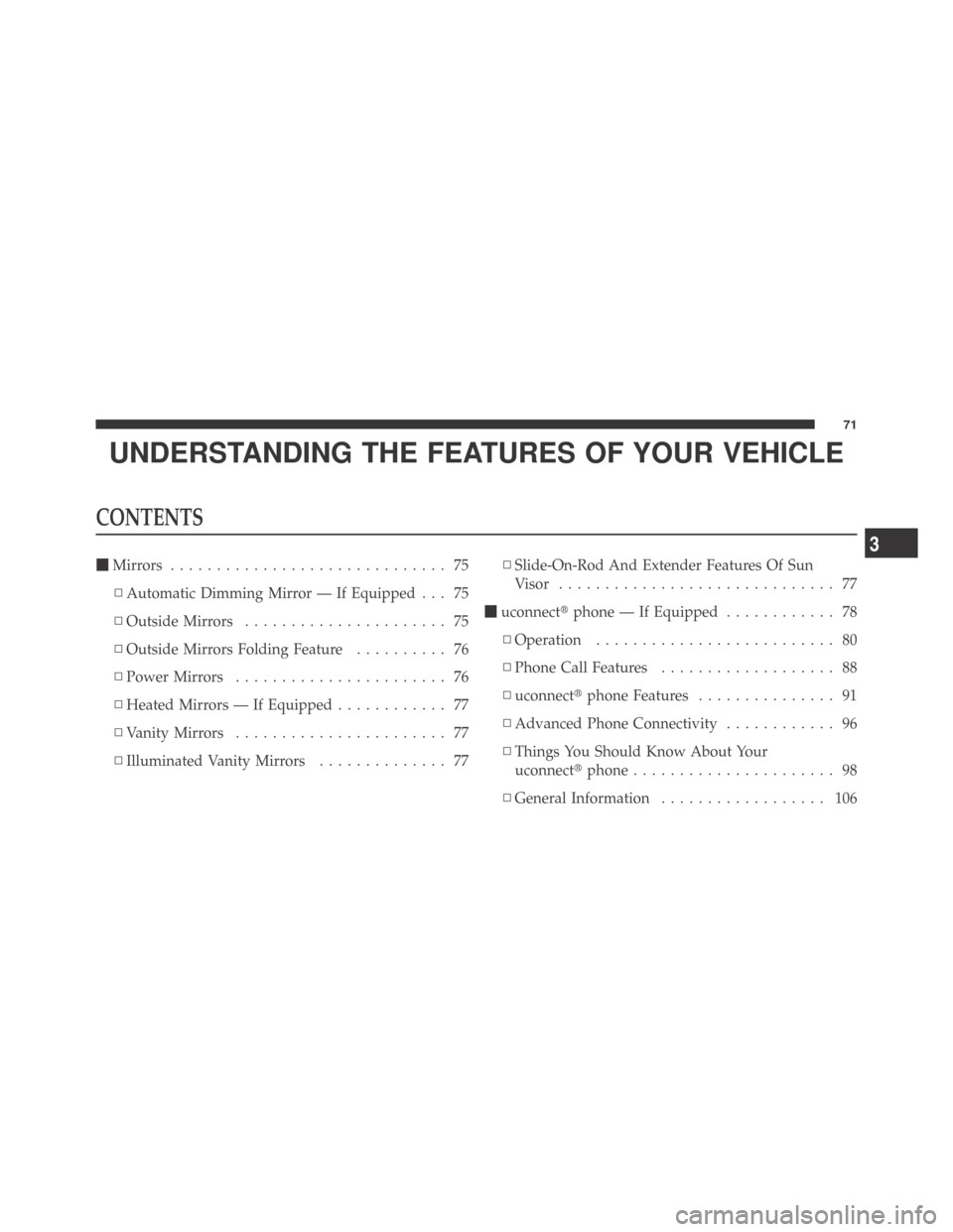 DODGE CHALLENGER 2009 3.G Owners Manual UNDERSTANDING THE FEATURES OF YOUR VEHICLE
CONTENTS
Mirrors .............................. 75
▫Automatic Dimming Mirror — If Equipped . . . 75
▫Outside Mirrors...................... 75
▫Outsi