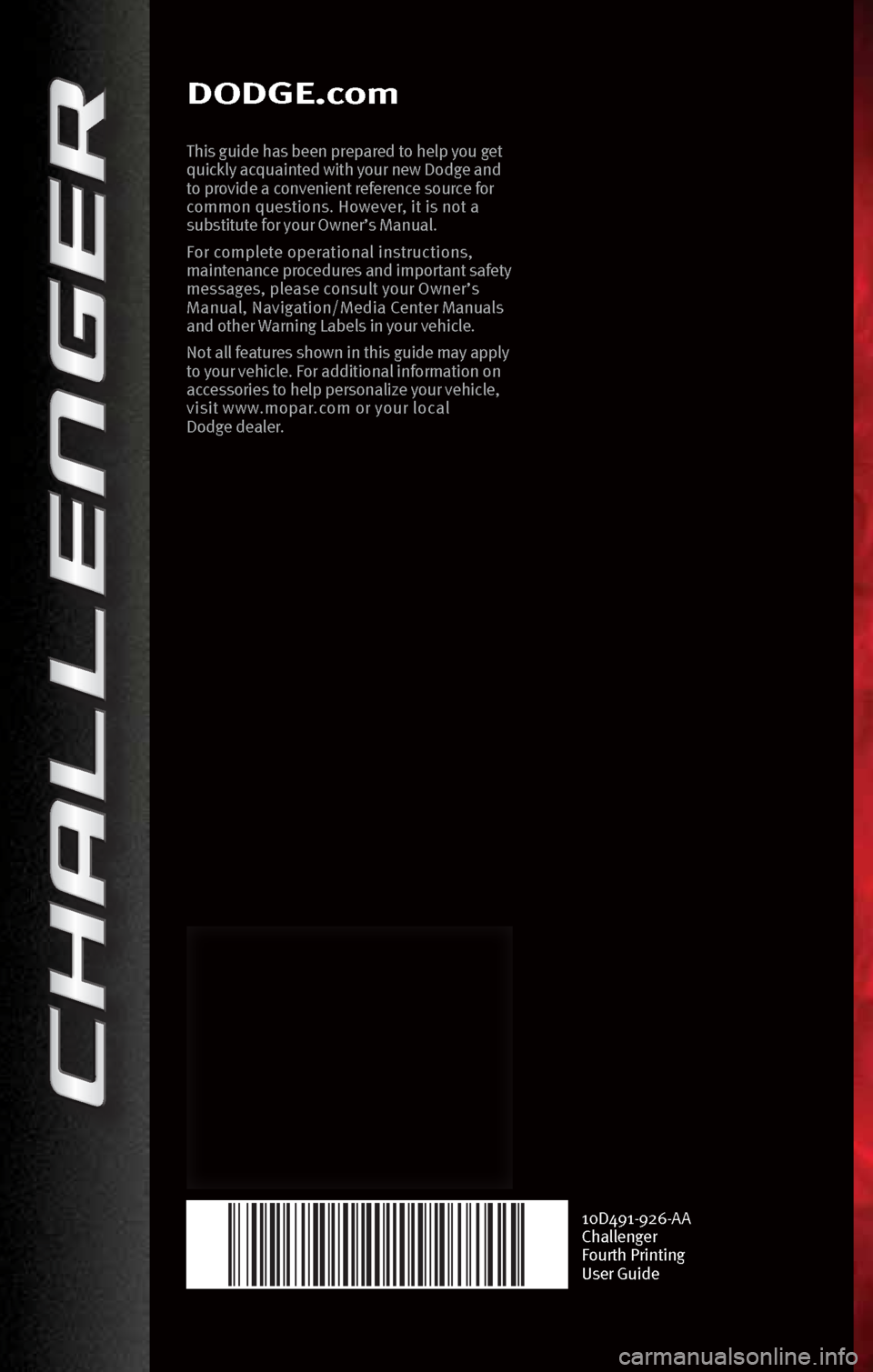 DODGE CHALLENGER 2010 3.G Manual PDF DODGE.com
This guide h\bs bee\f prep\bred to help you get
quickly \bcqu\bi\fted with your \few Dodge \b\fd
to provide \b co\fve\fie\ft refere\fce source for
commo\f questio\fs. However, it is \fot DODGE CHALLENGER 2010 3.G Manual PDF DODGE.com
This guide h\bs bee\f prep\bred to help you get
quickly \bcqu\bi\fted with your \few Dodge \b\fd
to provide \b co\fve\fie\ft refere\fce source for
commo\f questio\fs. However, it is \fot