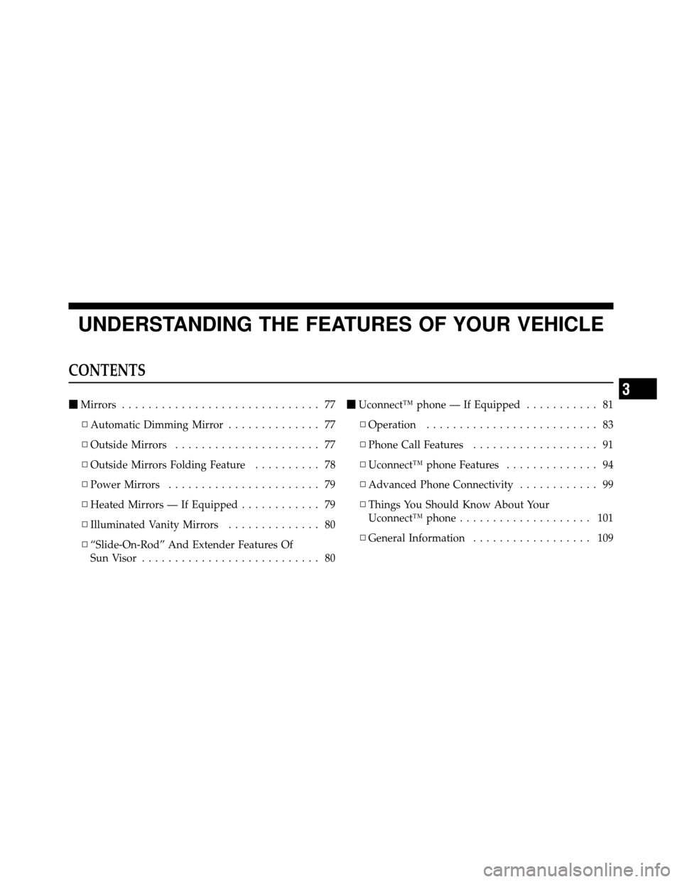 DODGE CHALLENGER SRT 2010 3.G Manual PDF UNDERSTANDING THE FEATURES OF YOUR VEHICLE
CONTENTS
Mirrors .............................. 77
▫ Automatic Dimming Mirror .............. 77
▫ Outside Mirrors ...................... 77
▫ Outside 