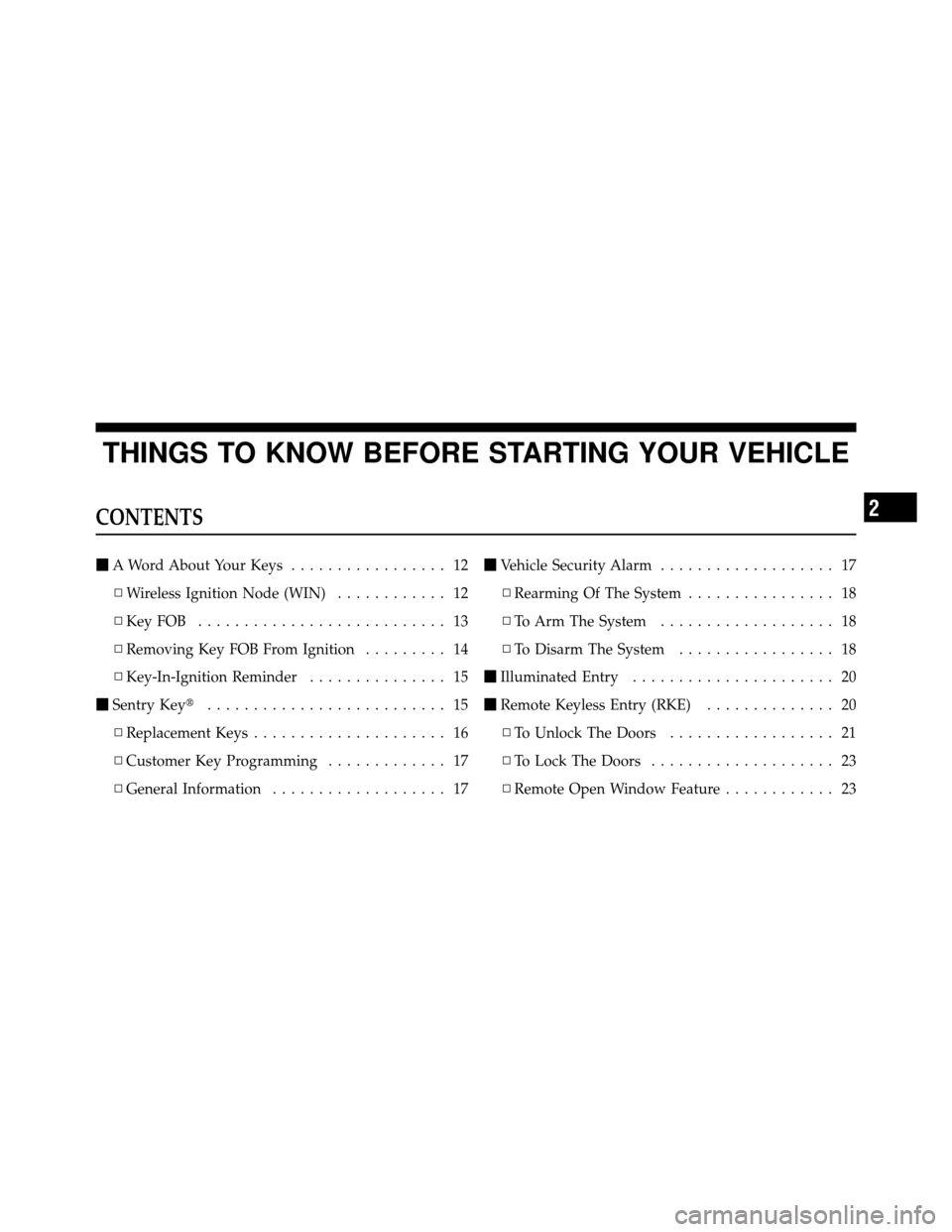 DODGE CHALLENGER SRT 2010 3.G Owners Manual THINGS TO KNOW BEFORE STARTING YOUR VEHICLE
CONTENTS
A Word About Your Keys ................. 12
▫ Wireless Ignition Node (WIN) ............ 12
▫ KeyFOB ........................... 13
▫ Removin