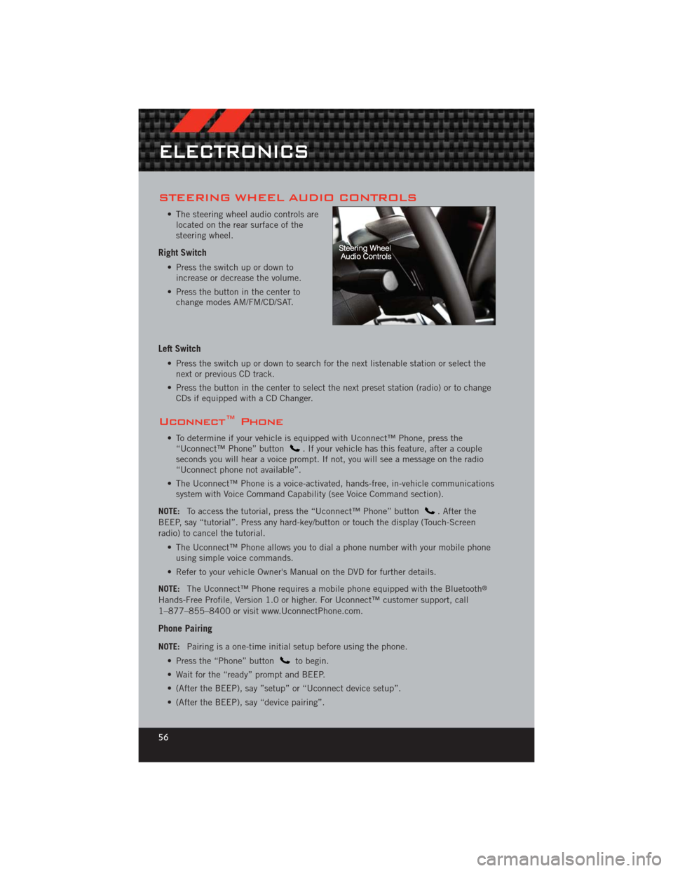 DODGE CHALLENGER 2012 3.G User Guide STEERING WHEEL AUDIO CONTROLS
• The steering wheel audio controls arelocated on the rear surface of the
steering wheel.
Right Switch
• Press the switch up or down toincrease or decrease the volume DODGE CHALLENGER 2012 3.G User Guide STEERING WHEEL AUDIO CONTROLS
• The steering wheel audio controls arelocated on the rear surface of the
steering wheel.
Right Switch
• Press the switch up or down toincrease or decrease the volume