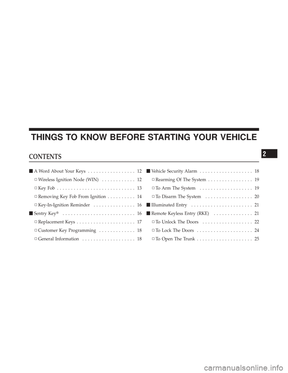 DODGE CHALLENGER SRT 2012 3.G Owners Manual THINGS TO KNOW BEFORE STARTING YOUR VEHICLE
CONTENTS
A Word About Your Keys ................. 12
▫ Wireless Ignition Node (WIN) ............ 12
▫ KeyFob ............................ 13
▫ Removi