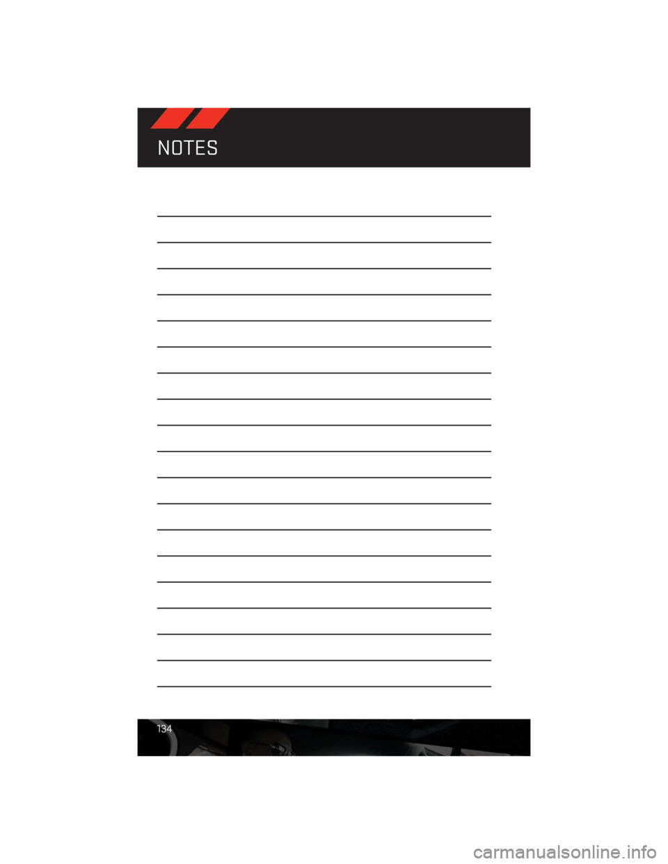 DODGE CHALLENGER 2013 3.G User Guide NOTES
134 