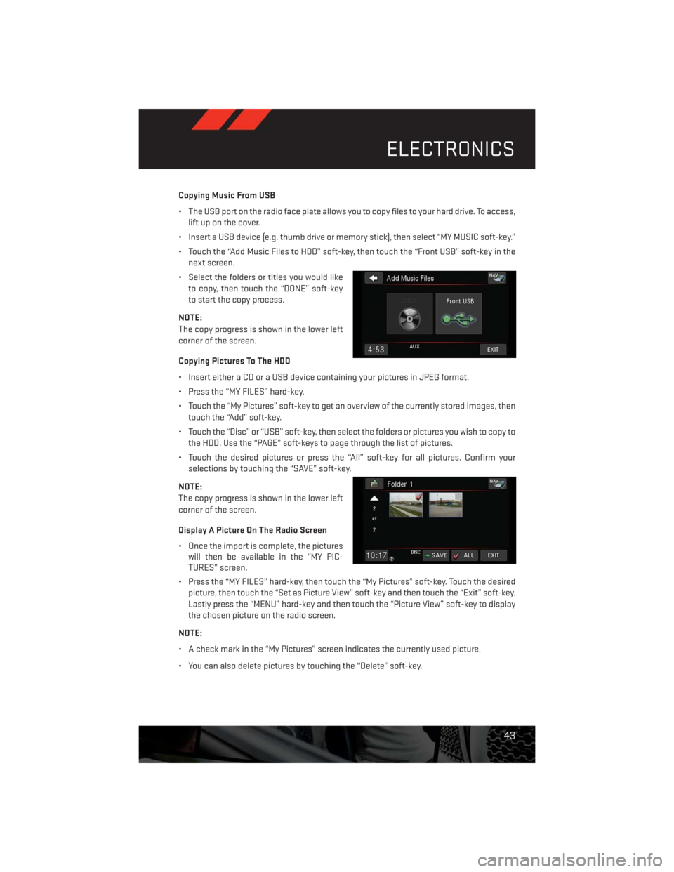 DODGE CHALLENGER 2013 3.G Owners Manual Copying Music From USB
• The USB port on the radio face plate allows you to copy files to your hard drive. To access,
lift up on the cover.
• Insert a USB device (e.g. thumb drive or memory stick) DODGE CHALLENGER 2013 3.G Owners Manual Copying Music From USB
• The USB port on the radio face plate allows you to copy files to your hard drive. To access,
lift up on the cover.
• Insert a USB device (e.g. thumb drive or memory stick)