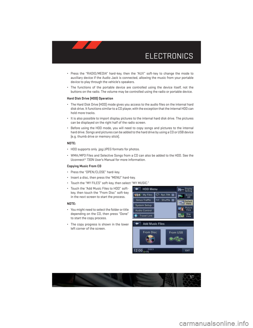 DODGE CHALLENGER 2013 3.G User Guide • Press the “RADIO/MEDIA” hard-key, then the “AUX” soft-key to change the mode to
auxiliary device if the Audio Jack is connected, allowing the music from your portable
device to play throug DODGE CHALLENGER 2013 3.G User Guide • Press the “RADIO/MEDIA” hard-key, then the “AUX” soft-key to change the mode to
auxiliary device if the Audio Jack is connected, allowing the music from your portable
device to play throug