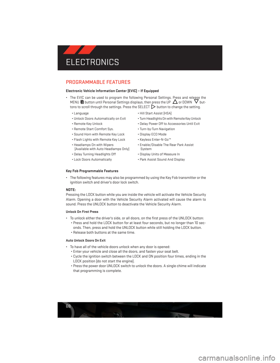 DODGE CHALLENGER 2013 3.G User Guide PROGRAMMABLE FEATURES
Electronic Vehicle Information Center (EVIC) – If Equipped
•
The EVIC can be used to program the following Personal Settings. Press and release the
MENU
button until Personal DODGE CHALLENGER 2013 3.G User Guide PROGRAMMABLE FEATURES
Electronic Vehicle Information Center (EVIC) – If Equipped
•
The EVIC can be used to program the following Personal Settings. Press and release the
MENU
button until Personal