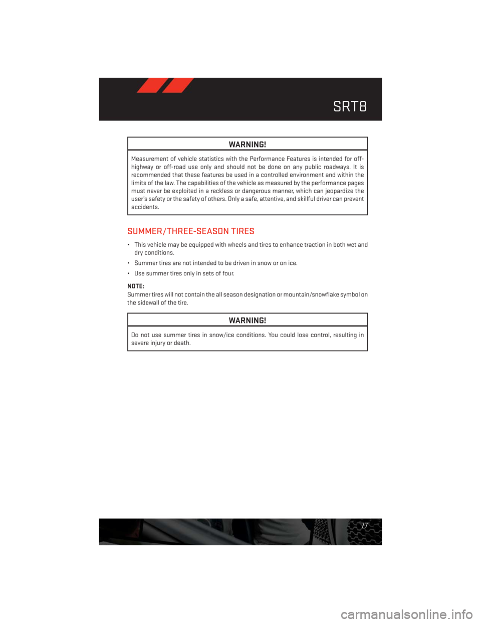 DODGE CHALLENGER 2013 3.G Manual PDF WARNING!
Measurement of vehicle statistics with the Performance Features is intended for off-
highway or off-road use only and should not be done on any public roadways. It is
recommended that these f DODGE CHALLENGER 2013 3.G Manual PDF WARNING!
Measurement of vehicle statistics with the Performance Features is intended for off-
highway or off-road use only and should not be done on any public roadways. It is
recommended that these f