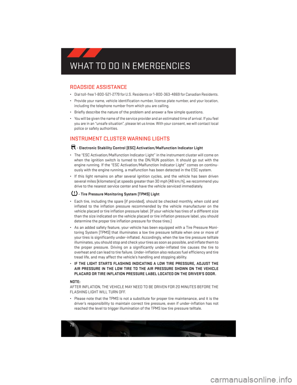 DODGE CHALLENGER 2013 3.G Manual PDF ROADSIDE ASSISTANCE
•Dial toll-free 1-800-521-2779 for U.S. Residents or 1-800-363-4869 for Canadian Residents.
•Provide your name, vehicle identification number, license plate number, and your lo DODGE CHALLENGER 2013 3.G Manual PDF ROADSIDE ASSISTANCE
•Dial toll-free 1-800-521-2779 for U.S. Residents or 1-800-363-4869 for Canadian Residents.
•Provide your name, vehicle identification number, license plate number, and your lo