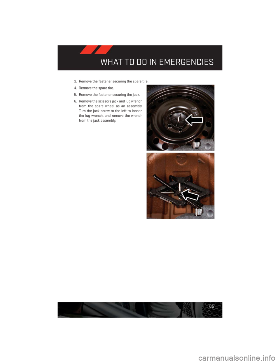 DODGE CHALLENGER 2013 3.G Manual Online 3. Remove the fastener securing the spare tire.
4. Remove the spare tire.
5. Remove the fastener securing the jack.
6. Remove the scissors jack and lug wrench
from the spare wheel as an assembly.
Turn DODGE CHALLENGER 2013 3.G Manual Online 3. Remove the fastener securing the spare tire.
4. Remove the spare tire.
5. Remove the fastener securing the jack.
6. Remove the scissors jack and lug wrench
from the spare wheel as an assembly.
Turn