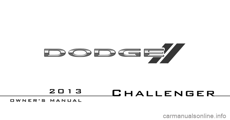 DODGE CHALLENGER 2013 3.G Owners Manual Challenger
OWNER’S MANUAL
2013 
