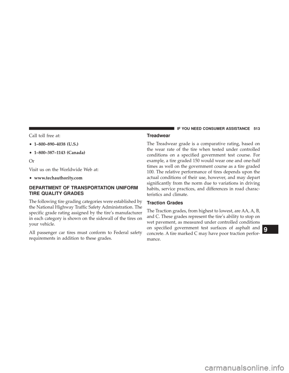 DODGE CHALLENGER 2014 3.G Owners Manual Call toll free at:
•1–800–890–4038 (U.S.)
• 1–800–387–1143 (Canada)
Or
Visit us on the Worldwide Web at:
• www.techauthority.com
DEPARTMENT OF TRANSPORTATION UNIFORM
TIRE QUALITY GRA