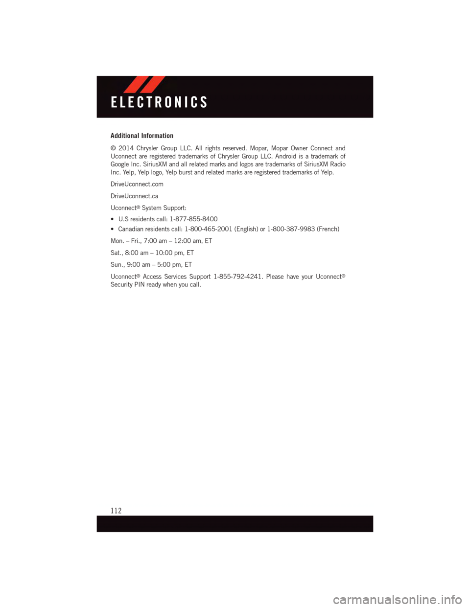 DODGE CHALLENGER 2015 3.G Owners Manual Additional Information
©2014ChryslerGroupLLC.Allrightsreserved.Mopar,MoparOwnerConnectand
Uconnect are registered trademarks of Chrysler Group LLC. Android is a trademark of
Google Inc. SiriusXM and DODGE CHALLENGER 2015 3.G Owners Manual Additional Information
©2014ChryslerGroupLLC.Allrightsreserved.Mopar,MoparOwnerConnectand
Uconnect are registered trademarks of Chrysler Group LLC. Android is a trademark of
Google Inc. SiriusXM and