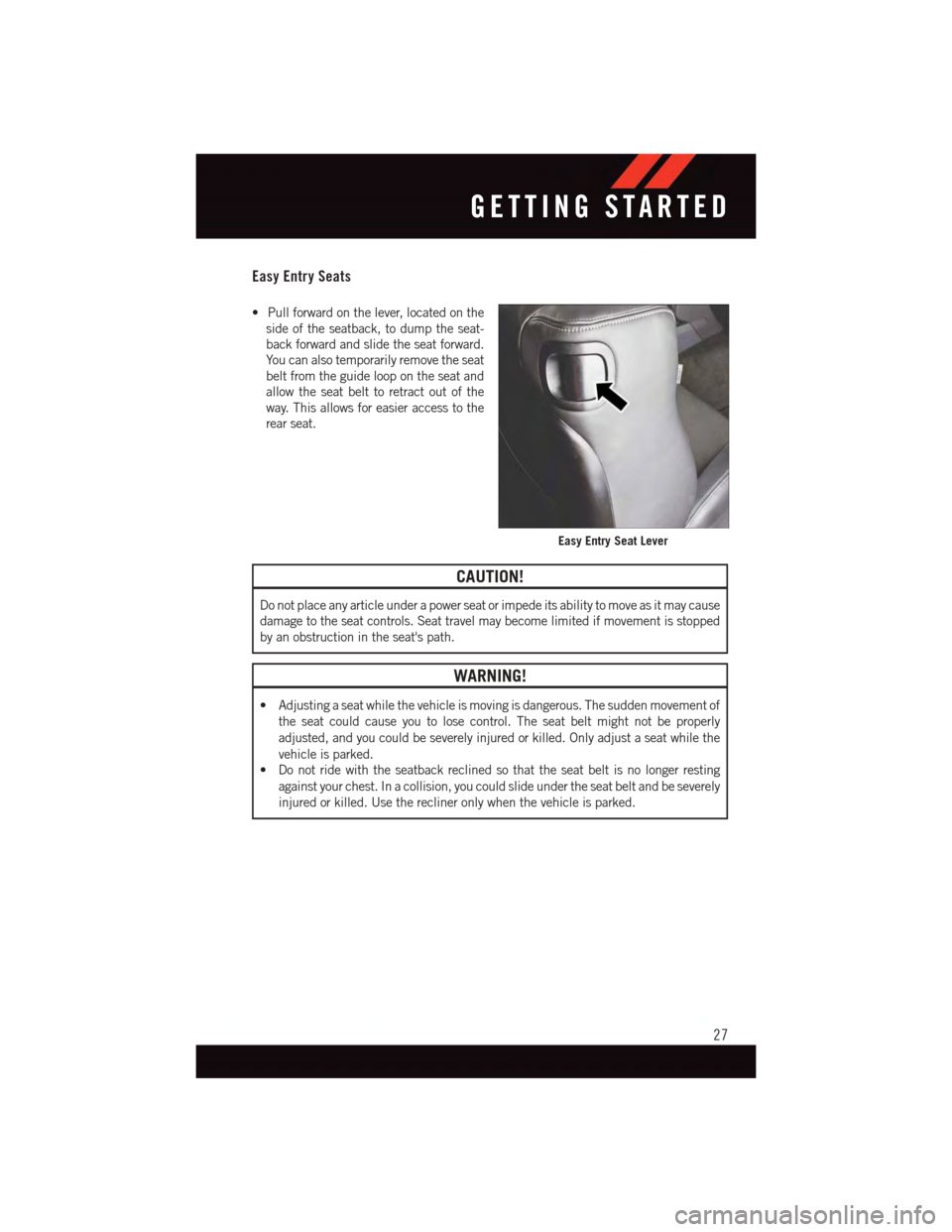 DODGE CHALLENGER 2015 3.G User Guide Easy Entry Seats
•Pullforwardonthelever,locatedonthe
side of the seatback, to dump the seat-
back forward and slide the seat forward.
Yo u c a n a l s o t e m p o r a r i l y r e m o v e t h e s e a DODGE CHALLENGER 2015 3.G User Guide Easy Entry Seats
•Pullforwardonthelever,locatedonthe
side of the seatback, to dump the seat-
back forward and slide the seat forward.
Yo u c a n a l s o t e m p o r a r i l y r e m o v e t h e s e a