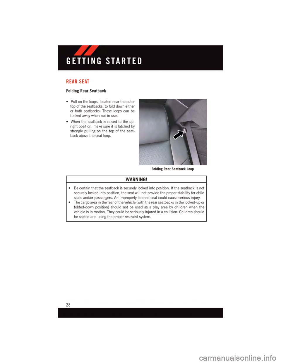 DODGE CHALLENGER 2015 3.G Owners Manual REAR SEAT
Folding Rear Seatback
•Pullontheloops,locatedneartheouter
top of the seatbacks, to fold down either
or both seatbacks. These loops can be
tucked away when not in use.
•Whentheseatbackisr DODGE CHALLENGER 2015 3.G Owners Manual REAR SEAT
Folding Rear Seatback
•Pullontheloops,locatedneartheouter
top of the seatbacks, to fold down either
or both seatbacks. These loops can be
tucked away when not in use.
•Whentheseatbackisr