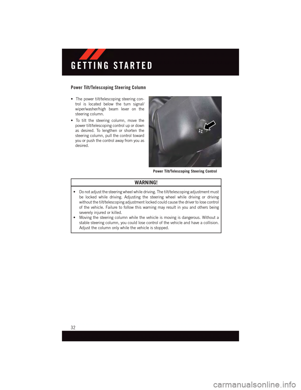 DODGE CHALLENGER 2015 3.G User Guide Power Tilt/Telescoping Steering Column
•Thepowertilt/telescopingsteeringcon-
trol is located below the turn signal/
wiper/washer/high beam lever on the
steering column.
•Totiltthesteeringcolumn,mo DODGE CHALLENGER 2015 3.G User Guide Power Tilt/Telescoping Steering Column
•Thepowertilt/telescopingsteeringcon-
trol is located below the turn signal/
wiper/washer/high beam lever on the
steering column.
•Totiltthesteeringcolumn,mo