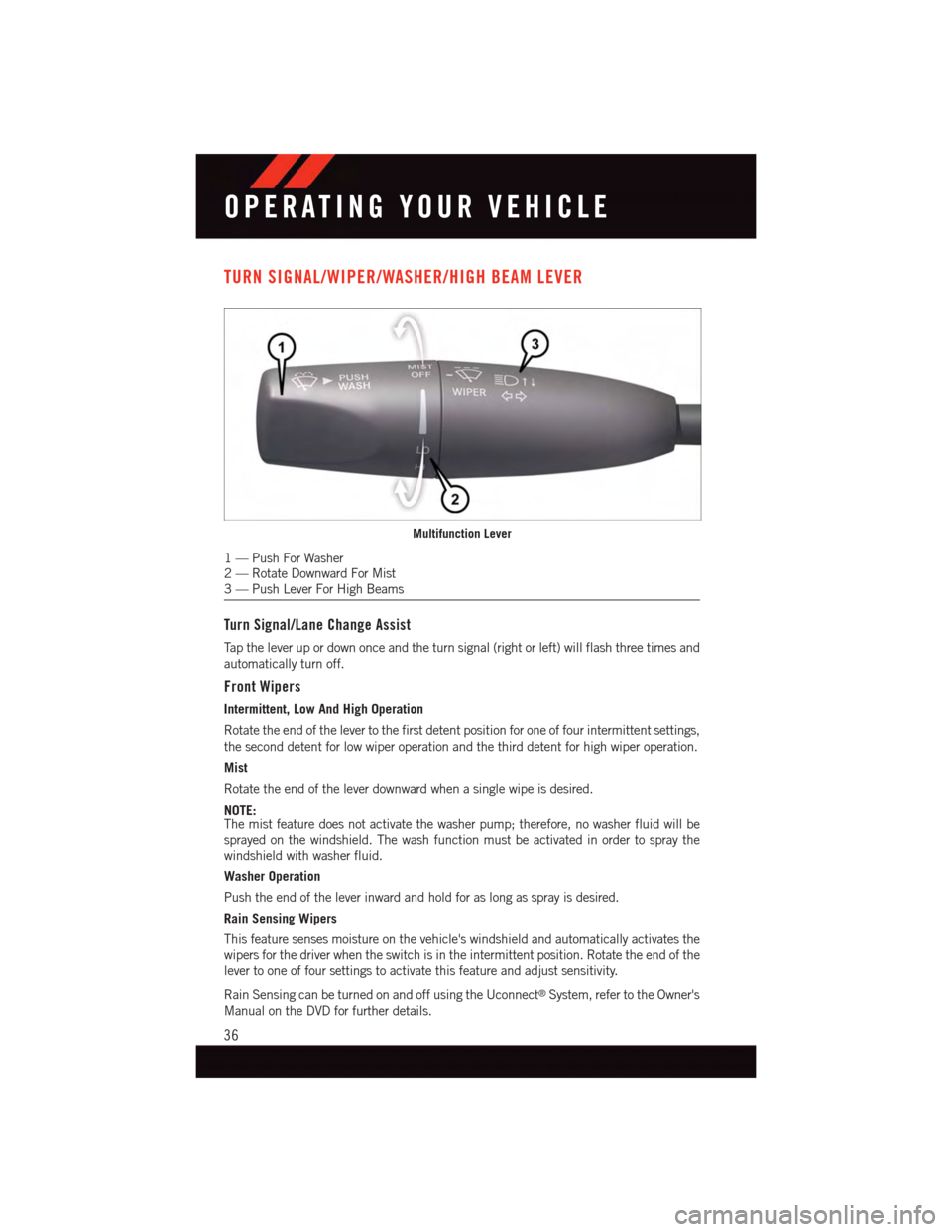 DODGE CHALLENGER 2015 3.G User Guide TURN SIGNAL/WIPER/WASHER/HIGH BEAM LEVER
Turn Signal/Lane Change Assist
Ta p t h e l e v e r u p o r d o w n o n c e a n d t h e t u r n s i g n a l ( r i g h t o r l e f t ) w i l l f l a s h t h r e