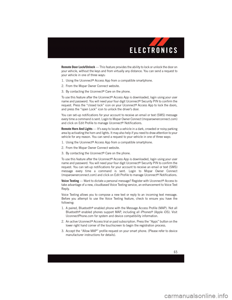 DODGE CHALLENGER 2015 3.G Repair Manual Remote Door Lock/Unlock—Thisfeatureprovidestheabilitytolockorunlockthedooron
your vehicle, without the keys and from virtually any distance. You can send a request to
your vehicle in one of three wa DODGE CHALLENGER 2015 3.G Repair Manual Remote Door Lock/Unlock—Thisfeatureprovidestheabilitytolockorunlockthedooron
your vehicle, without the keys and from virtually any distance. You can send a request to
your vehicle in one of three wa