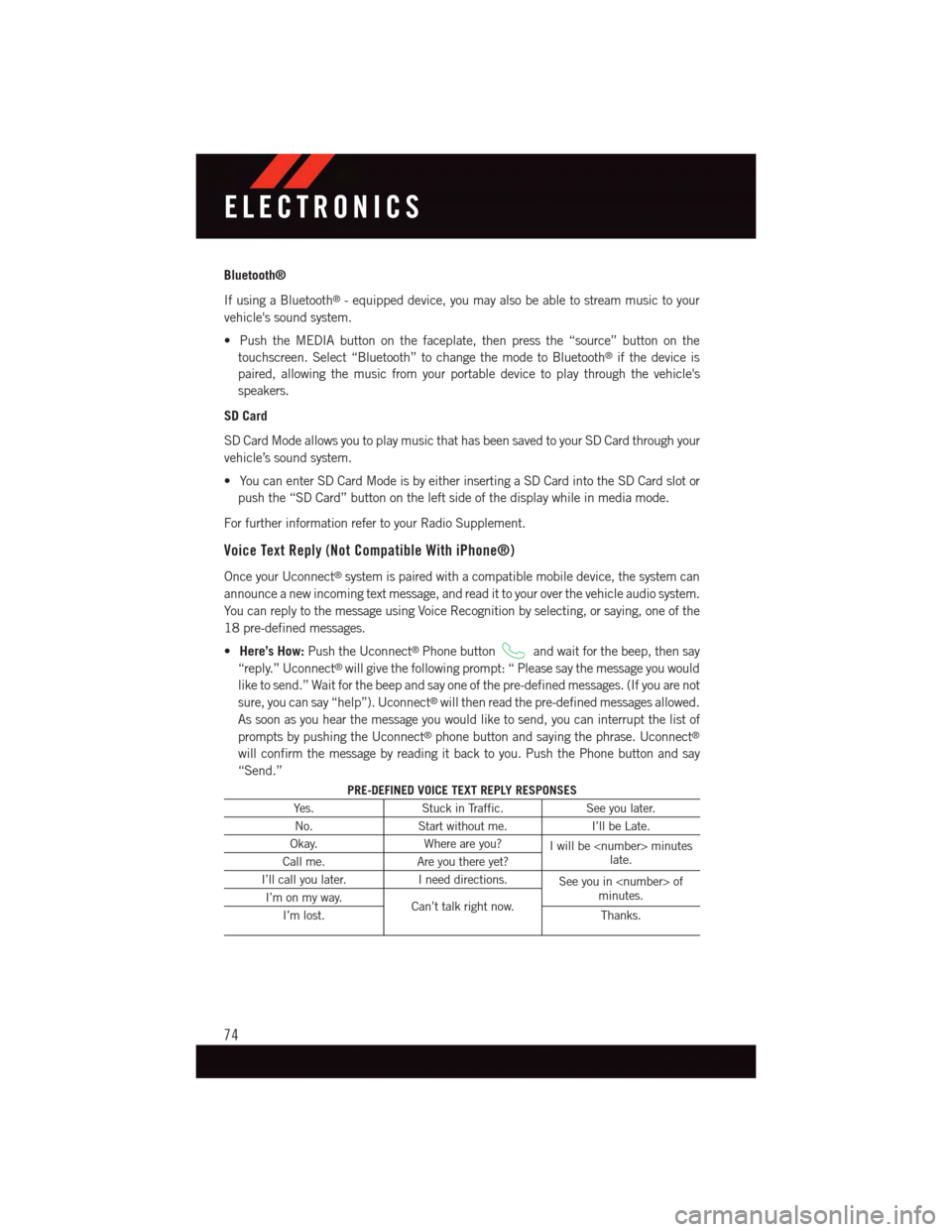 DODGE CHALLENGER 2015 3.G Owners Manual Bluetooth®
If using a Bluetooth®-equippeddevice,youmayalsobeabletostreammusictoyour
vehicles sound system.
•PushtheMEDIAbuttononthefaceplate,thenpressthe“source”buttononthe
touchscreen. Selec DODGE CHALLENGER 2015 3.G Owners Manual Bluetooth®
If using a Bluetooth®-equippeddevice,youmayalsobeabletostreammusictoyour
vehicles sound system.
•PushtheMEDIAbuttononthefaceplate,thenpressthe“source”buttononthe
touchscreen. Selec