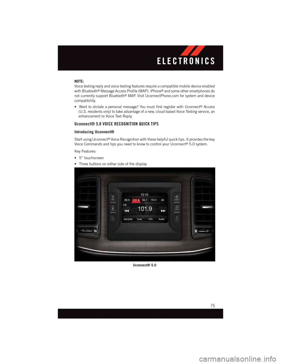 DODGE CHALLENGER 2015 3.G Manual PDF NOTE:
Voice texting reply and voice texting features require a compatible mobile device enabled
with Bluetooth®Message Access Profile (MAP). iPhone®and some other smartphones do
not currently suppor DODGE CHALLENGER 2015 3.G Manual PDF NOTE:
Voice texting reply and voice texting features require a compatible mobile device enabled
with Bluetooth®Message Access Profile (MAP). iPhone®and some other smartphones do
not currently suppor