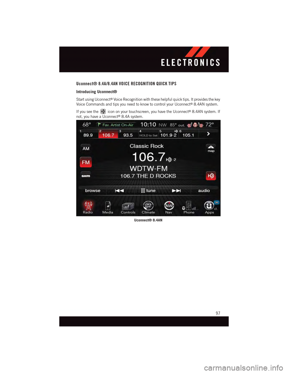 DODGE CHALLENGER 2015 3.G Owners Manual Uconnect® 8.4A/8.4AN VOICE RECOGNITION QUICK TIPS
Introducing Uconnect®
Start using Uconnect®Voice Recognition with these helpful quick tips. It provides the key
Voice Commands and tips you need to DODGE CHALLENGER 2015 3.G Owners Manual Uconnect® 8.4A/8.4AN VOICE RECOGNITION QUICK TIPS
Introducing Uconnect®
Start using Uconnect®Voice Recognition with these helpful quick tips. It provides the key
Voice Commands and tips you need to