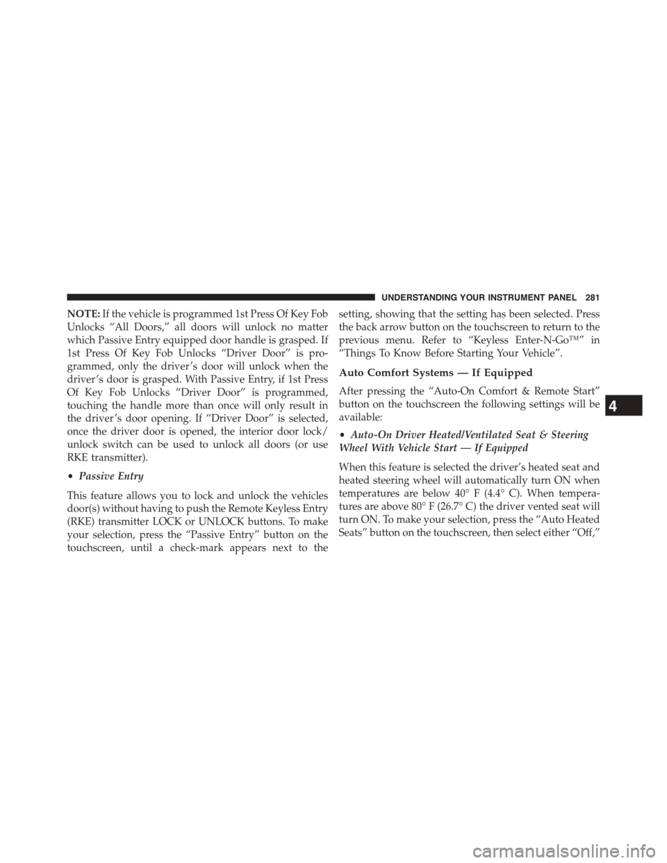 DODGE CHALLENGER 2015 3.G Owners Manual NOTE:If the vehicle is programmed 1st Press Of Key Fob
Unlocks “All Doors,” all doors will unlock no matter
which Passive Entry equipped door handle is grasped. If
1st Press Of Key Fob Unlocks “ DODGE CHALLENGER 2015 3.G Owners Manual NOTE:If the vehicle is programmed 1st Press Of Key Fob
Unlocks “All Doors,” all doors will unlock no matter
which Passive Entry equipped door handle is grasped. If
1st Press Of Key Fob Unlocks “