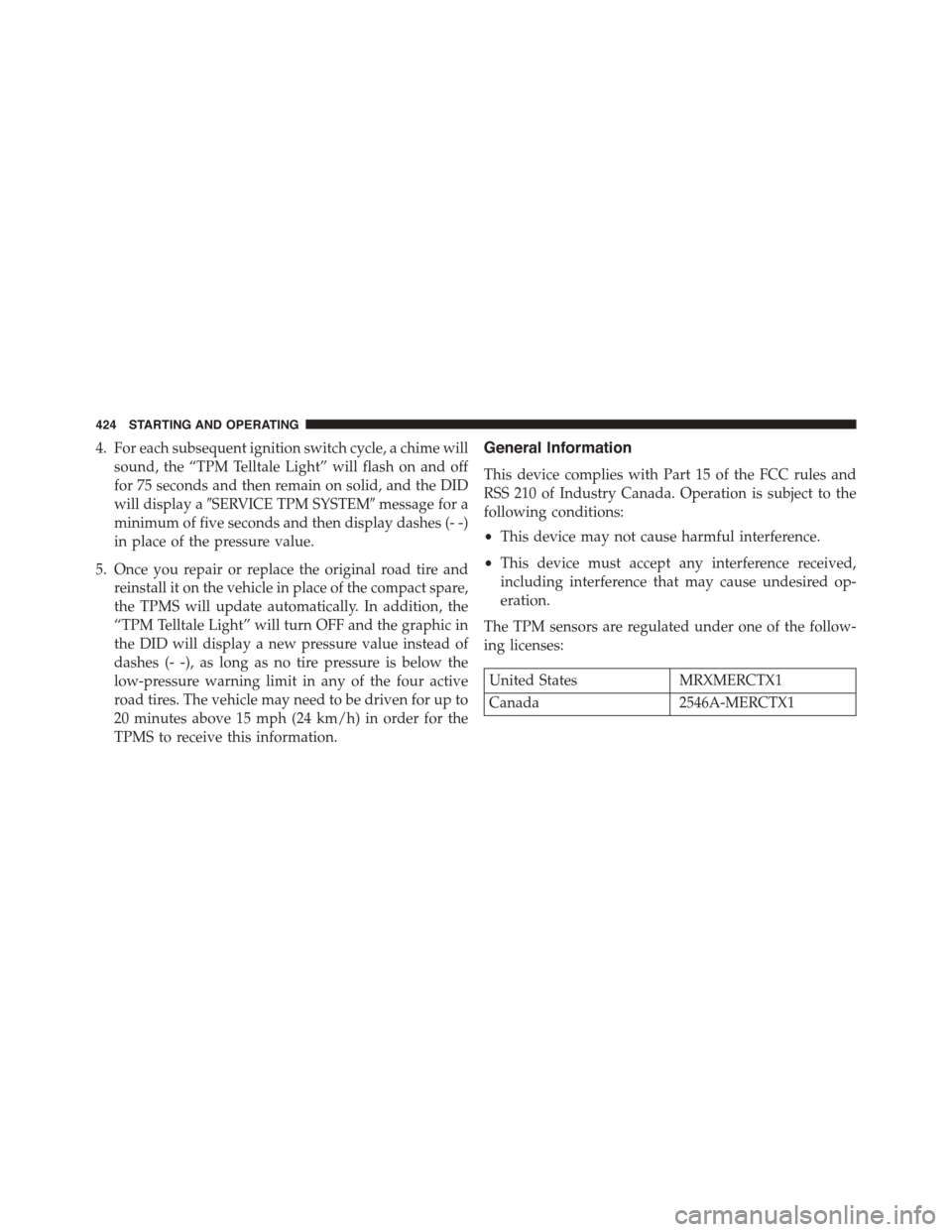 DODGE CHALLENGER 2015 3.G Owners Manual 4. For each subsequent ignition switch cycle, a chime will
sound, the “TPM Telltale Light” will flash on and off
for 75 seconds and then remain on solid, and the DID
will display a#SERVICE TPM SYS DODGE CHALLENGER 2015 3.G Owners Manual 4. For each subsequent ignition switch cycle, a chime will
sound, the “TPM Telltale Light” will flash on and off
for 75 seconds and then remain on solid, and the DID
will display a#SERVICE TPM SYS