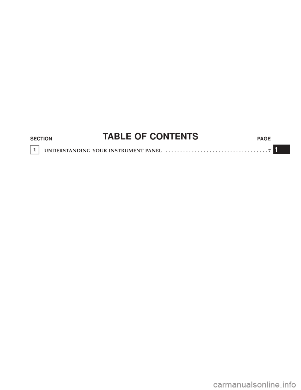 DODGE CHALLENGER 2016 3.G Drive Modes Manual TABLE OF CONTENTSSECTIONPAGE
1
UNDERSTANDING YOUR INSTRUMENT PANEL ...................................71 