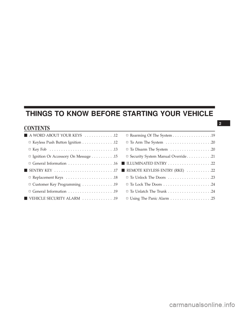 DODGE CHALLENGER 2016 3.G Owners Manual THINGS TO KNOW BEFORE STARTING YOUR VEHICLE
CONTENTS
A WORD ABOUT YOUR KEYS .............12
▫ Keyless Push Button Ignition ..............12
▫ KeyFob ............................13
▫ Ignition Or