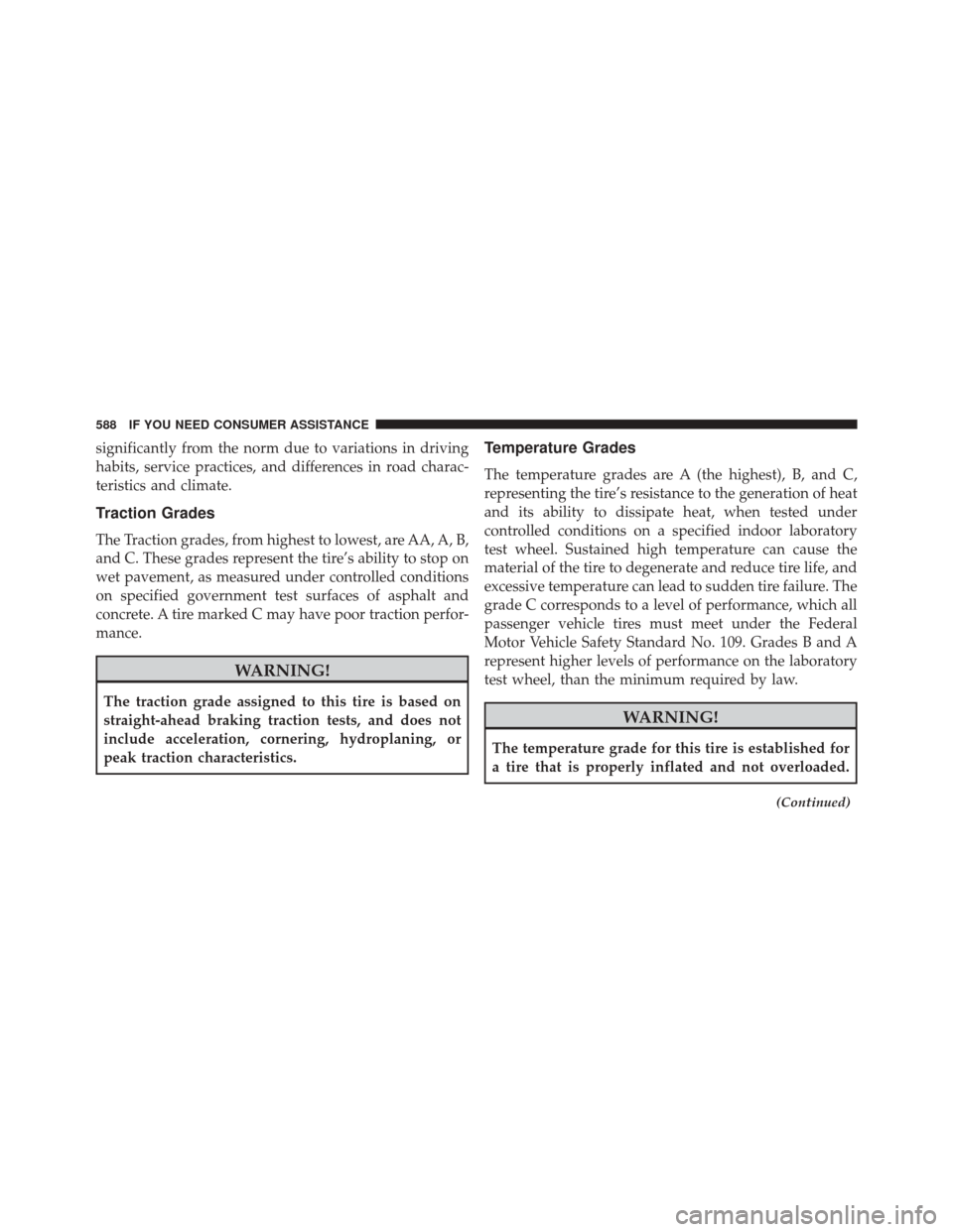 DODGE CHALLENGER SRT 2016 3.G Owners Manual significantly from the norm due to variations in driving
habits, service practices, and differences in road charac-
teristics and climate.
Traction Grades
The Traction grades, from highest to lowest, 