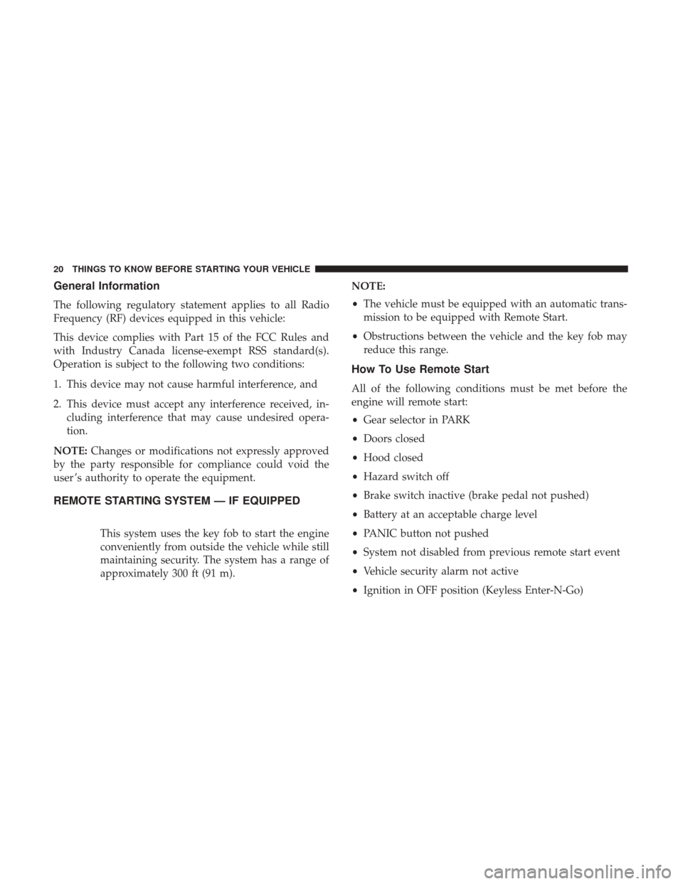 DODGE CHALLENGER 2017 3.G Owners Manual General Information
The following regulatory statement applies to all Radio
Frequency (RF) devices equipped in this vehicle:
This device complies with Part 15 of the FCC Rules and
with Industry Canada DODGE CHALLENGER 2017 3.G Owners Manual General Information
The following regulatory statement applies to all Radio
Frequency (RF) devices equipped in this vehicle:
This device complies with Part 15 of the FCC Rules and
with Industry Canada