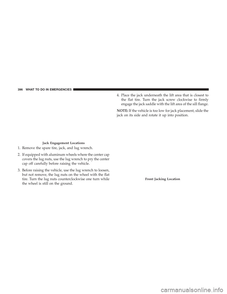 DODGE CHALLENGER 2017 3.G Owners Manual 1. Remove the spare tire, jack, and lug wrench.
2. If equipped with aluminum wheels where the center capcovers the lug nuts, use the lug wrench to pry the center
cap off carefully before raising the v DODGE CHALLENGER 2017 3.G Owners Manual 1. Remove the spare tire, jack, and lug wrench.
2. If equipped with aluminum wheels where the center capcovers the lug nuts, use the lug wrench to pry the center
cap off carefully before raising the v