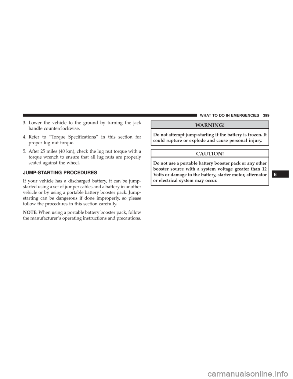 DODGE CHALLENGER 2017 3.G Owners Manual 3. Lower the vehicle to the ground by turning the jackhandle counterclockwise.
4. Refer to “Torque Specifications” in this section for proper lug nut torque.
5. After 25 miles (40 km), check the l DODGE CHALLENGER 2017 3.G Owners Manual 3. Lower the vehicle to the ground by turning the jackhandle counterclockwise.
4. Refer to “Torque Specifications” in this section for proper lug nut torque.
5. After 25 miles (40 km), check the l