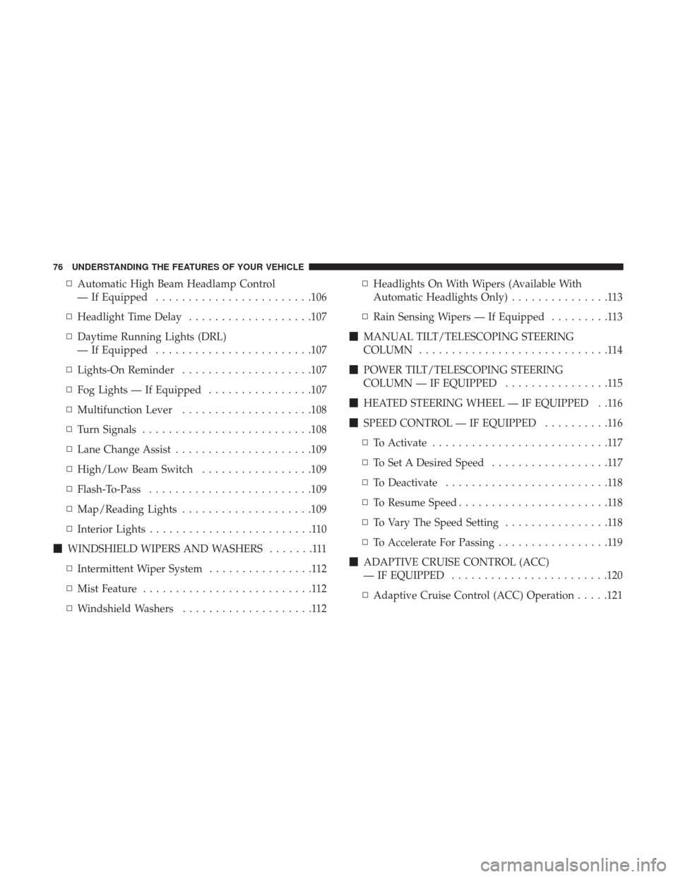 DODGE CHALLENGER 2017 3.G Manual PDF ▫Automatic High Beam Headlamp Control
— If Equipped ....................... .106
▫ Headlight Time Delay ...................107
▫ Daytime Running Lights (DRL)
— If Equipped ..................