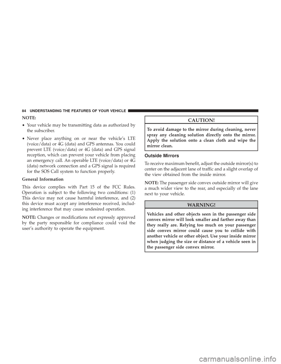 DODGE CHALLENGER 2017 3.G Manual Online NOTE:
•Your vehicle may be transmitting data as authorized by
the subscriber.
• Never place anything on or near the vehicle’s LTE
(voice/data) or 4G (data) and GPS antennas. You could
prevent LT DODGE CHALLENGER 2017 3.G Manual Online NOTE:
•Your vehicle may be transmitting data as authorized by
the subscriber.
• Never place anything on or near the vehicle’s LTE
(voice/data) or 4G (data) and GPS antennas. You could
prevent LT