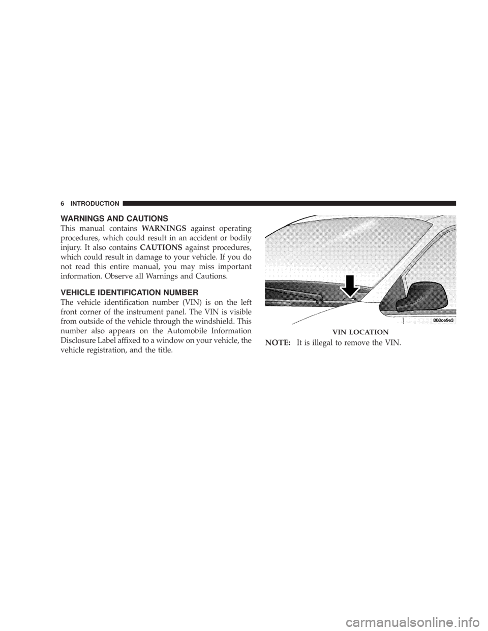 DODGE CHARGER 2007 6.G Owners Manual WARNINGS AND CAUTIONS
This manual containsWARNINGSagainst operating
procedures, which could result in an accident or bodily
injury. It also containsCAUTIONSagainst procedures,
which could result in da