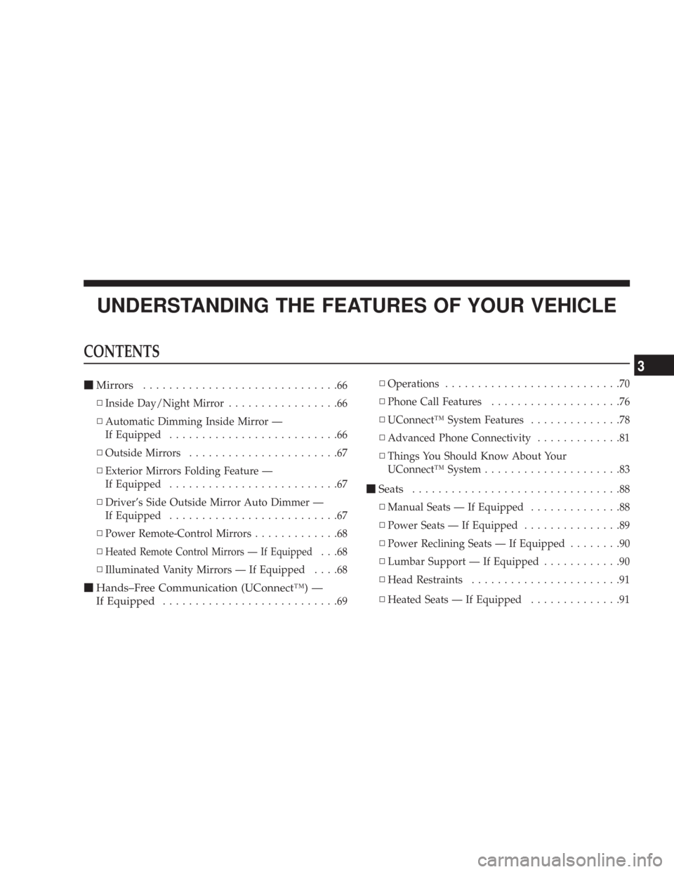 DODGE CHARGER 2007 6.G Owners Manual UNDERSTANDING THE FEATURES OF YOUR VEHICLE
CONTENTS
Mirrors..............................66
▫Inside Day/Night Mirror.................66
▫Automatic Dimming Inside Mirror —
If Equipped...........