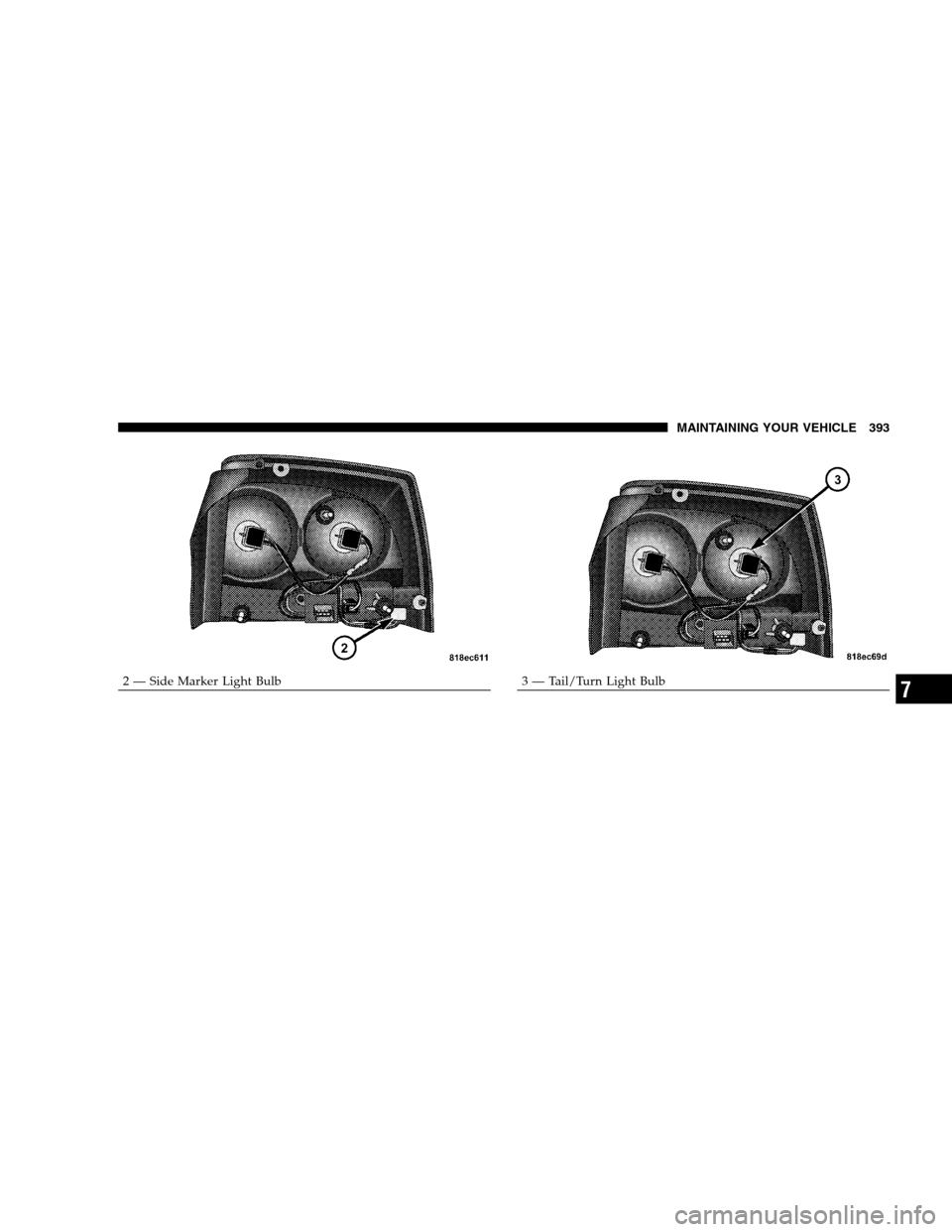 DODGE CHARGER SRT 2008 6.G Owners Manual 2 — Side Marker Light Bulb3 — Tail/Turn Light BulbMAINTAINING YOUR VEHICLE 3937 