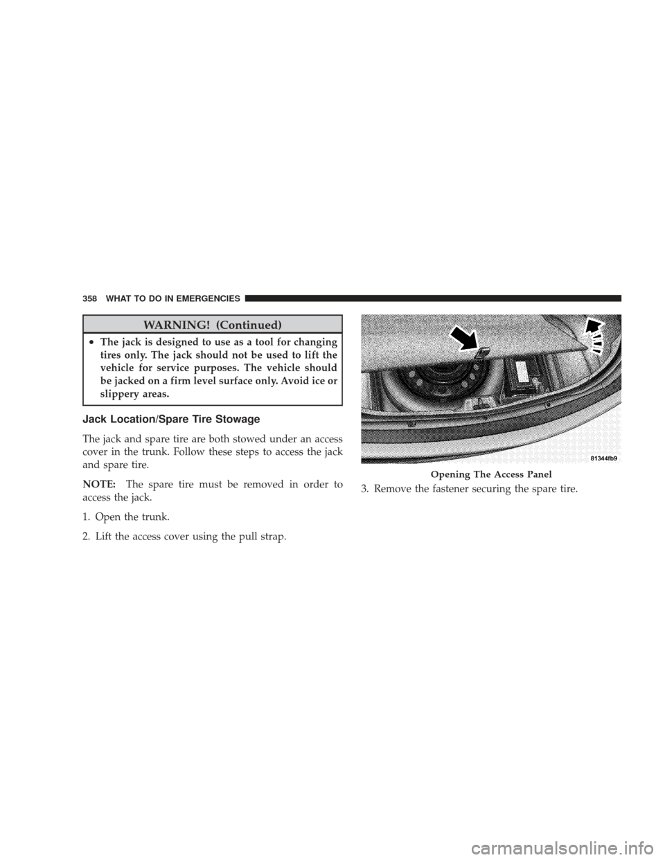 DODGE CHARGER 2009 6.G Owners Manual WARNING! (Continued)
•The jack is designed to use as a tool for changing
tires only. The jack should not be used to lift the
vehicle for service purposes. The vehicle should
be jacked on a firm leve