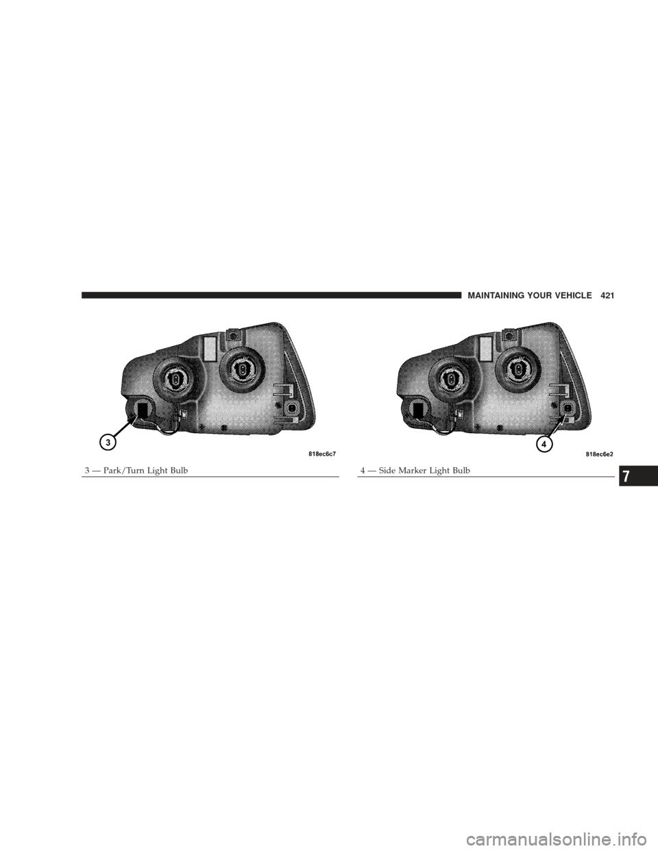 DODGE CHARGER 2009 6.G Owners Manual 3 — Park/Turn Light Bulb4 — Side Marker Light BulbMAINTAINING YOUR VEHICLE 4217 