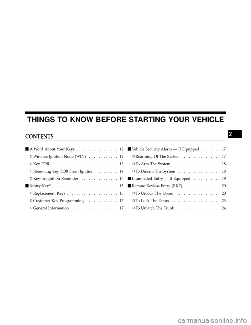 DODGE CHARGER 2010 7.G Owners Manual THINGS TO KNOW BEFORE STARTING YOUR VEHICLE
CONTENTS
A Word About Your Keys ................. 12
▫ Wireless Ignition Node (WIN) ............ 12
▫ KeyFOB ........................... 13
▫ Removin