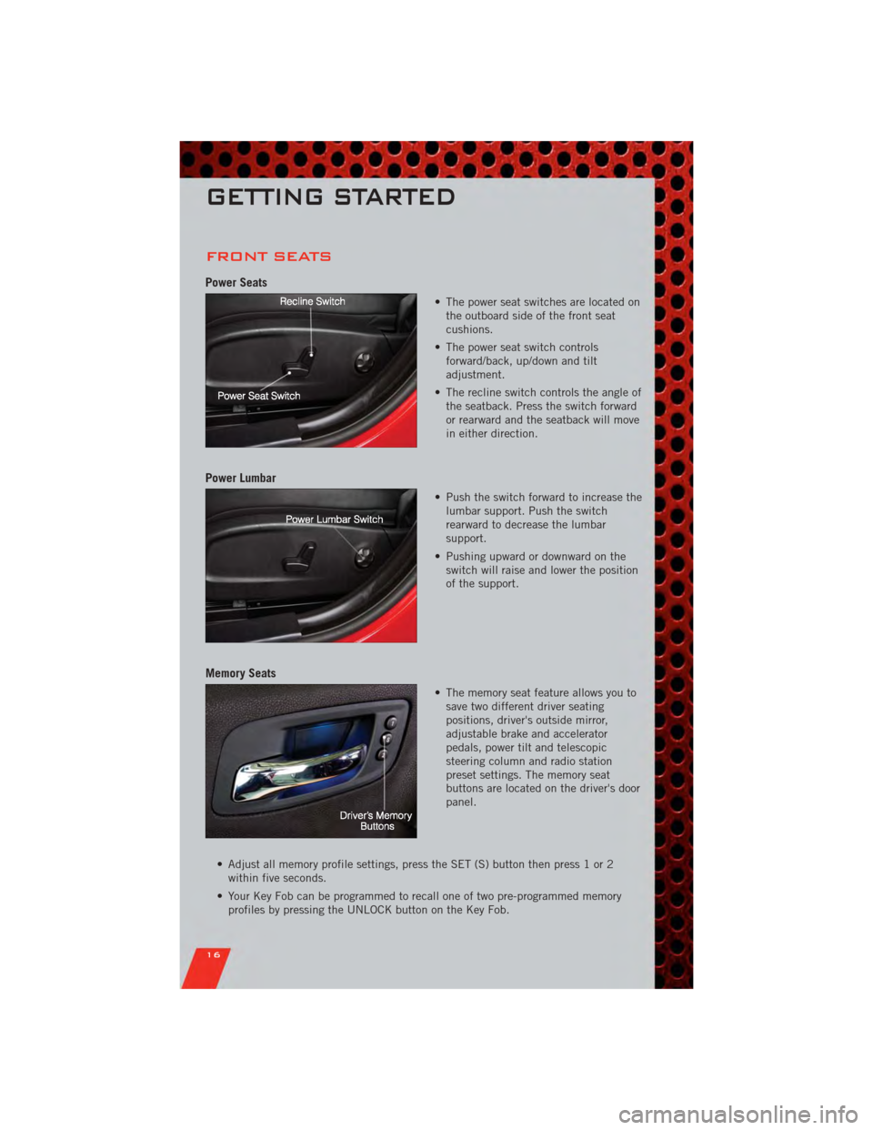 DODGE CHARGER 2011 7.G User Guide FRONT SEATS
Power Seats
• The power seat switches are located onthe outboard side of the front seat
cushions.
• The power seat switch controls forward/back, up/down and tilt
adjustment.
• The re DODGE CHARGER 2011 7.G User Guide FRONT SEATS
Power Seats
• The power seat switches are located onthe outboard side of the front seat
cushions.
• The power seat switch controls forward/back, up/down and tilt
adjustment.
• The re