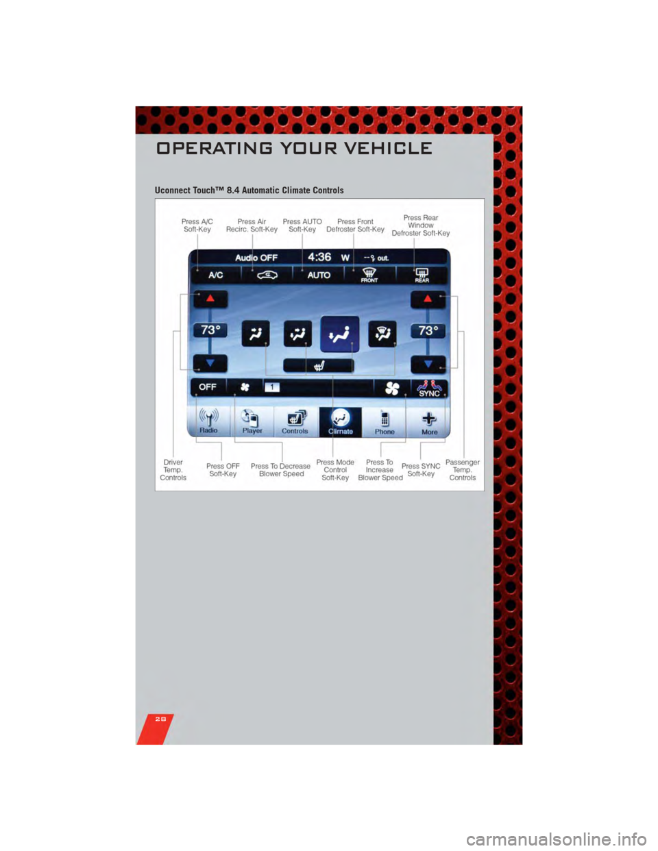 DODGE CHARGER 2011 7.G Owners Manual Uconnect Touch™ 8.4 Automatic Climate Controls
OPERATING YOUR VEHICLE
28 DODGE CHARGER 2011 7.G Owners Manual Uconnect Touch™ 8.4 Automatic Climate Controls
OPERATING YOUR VEHICLE
28