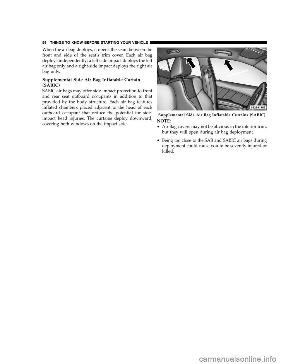 DODGE CHARGER SRT 2012 7.G Workshop Manual When the air bag deploys, it opens the seam between the
front and side of the seat’s trim cover. Each air bag
deploys independently; a left side impact deploys the left
air bag only and a right-side DODGE CHARGER SRT 2012 7.G Workshop Manual When the air bag deploys, it opens the seam between the
front and side of the seat’s trim cover. Each air bag
deploys independently; a left side impact deploys the left
air bag only and a right-side