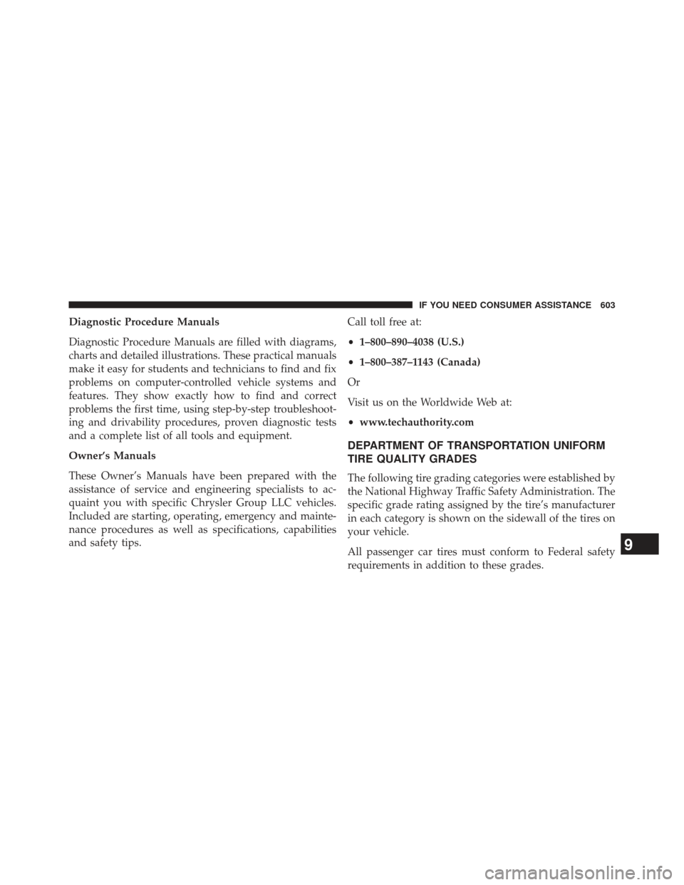DODGE CHARGER 2013 7.G Owners Manual Diagnostic Procedure Manuals
Diagnostic Procedure Manuals are filled with diagrams,
charts and detailed illustrations. These practical manuals
make it easy for students and technicians to find and fix